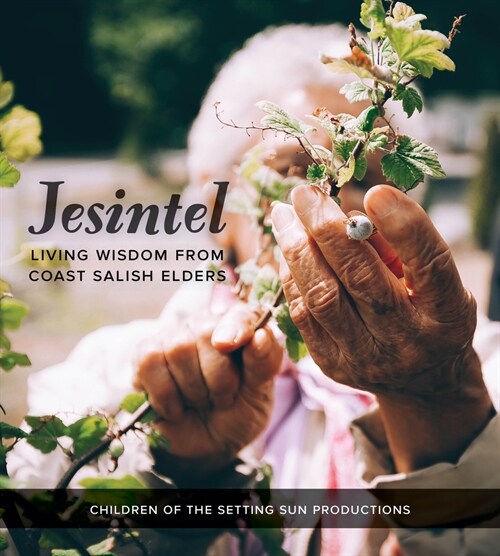 Jesintel: Living Wisdom from Coast Salish Elders (Paperback)