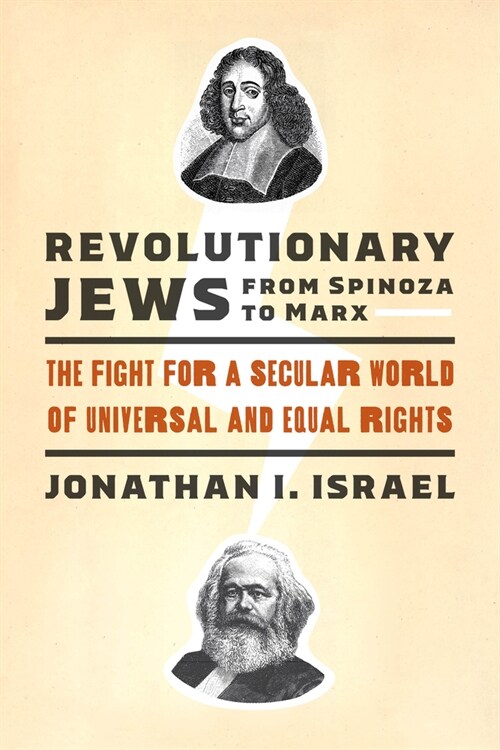 Revolutionary Jews from Spinoza to Marx: The Fight for a Secular World of Universal and Equal Rights (Hardcover)