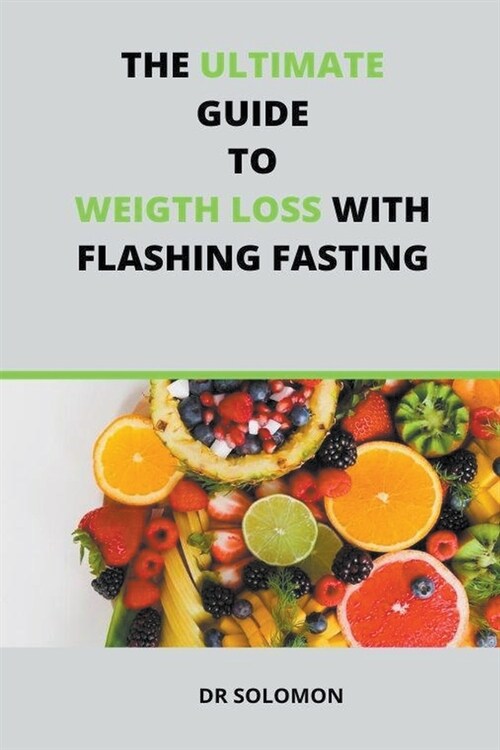 The Ultimate Guide to Weight Loss with Flashing Fasting (Paperback)