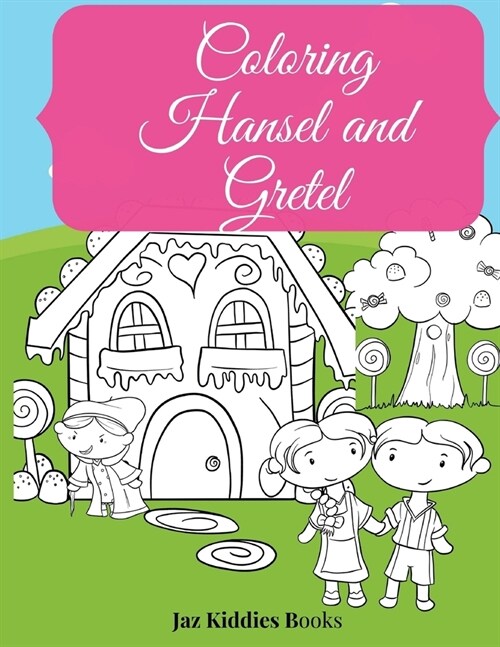 Coloring Hansel and Gretel: A Fairytale Classic Kids Activity Book with Beautiful Book Character Picture Pages in Large Beautiful illustration Des (Paperback)