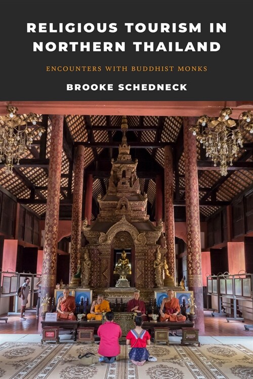 Religious Tourism in Northern Thailand: Encounters with Buddhist Monks (Paperback)