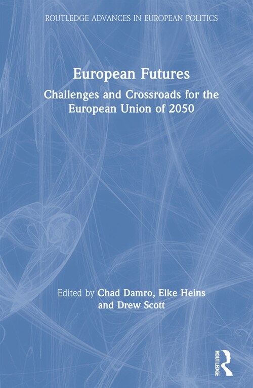 European Futures : Challenges and Crossroads for the European Union of 2050 (Hardcover)