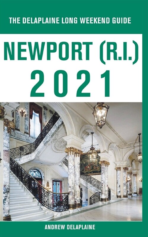Newport (R.I.) - The Delaplaine 2021 Long Weekend Guide (Paperback)