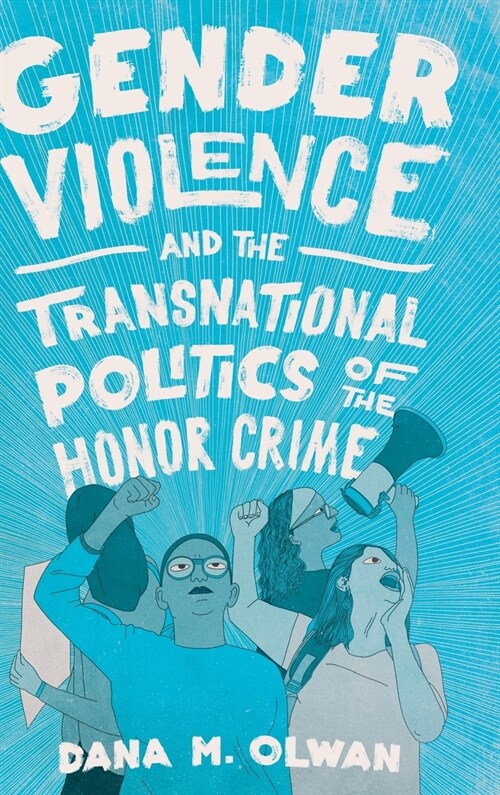 Gender Violence and the Transnational Politics of the Honor Crime (Hardcover)