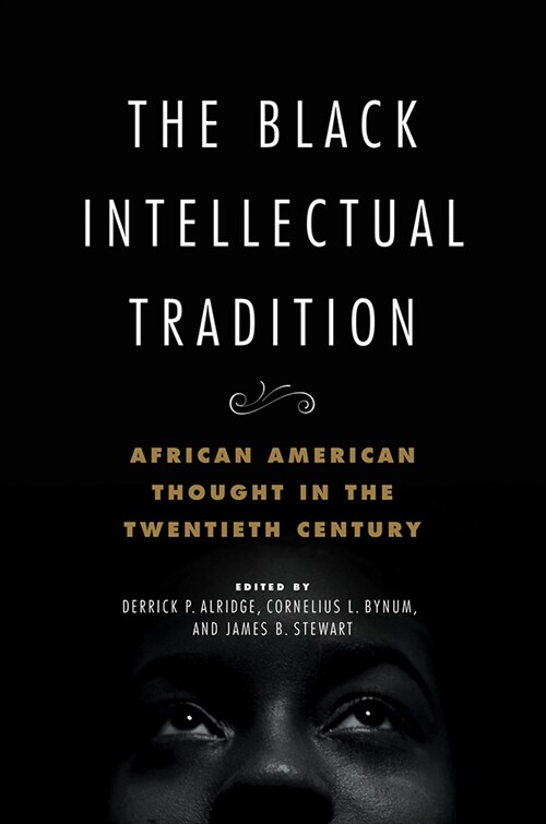 The Black Intellectual Tradition: African American Thought in the Twentieth Century Volume 1 (Hardcover)