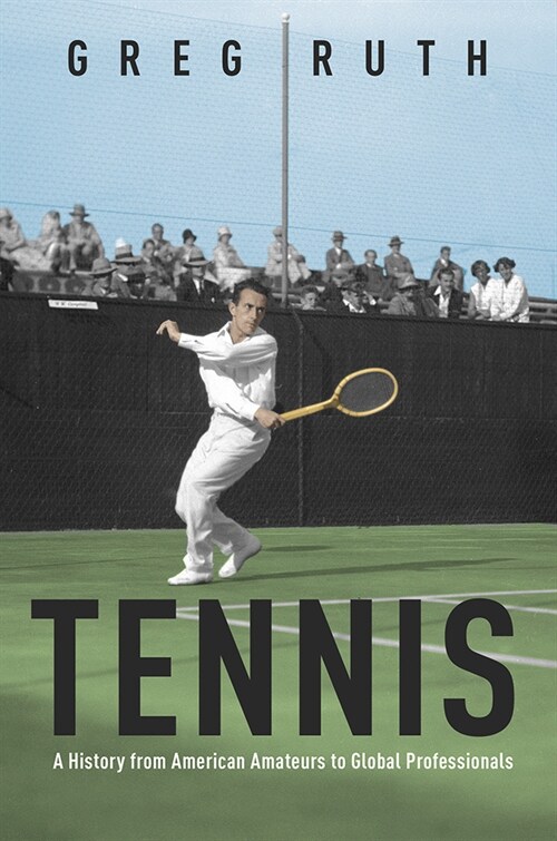 Tennis: A History from American Amateurs to Global Professionals (Paperback)