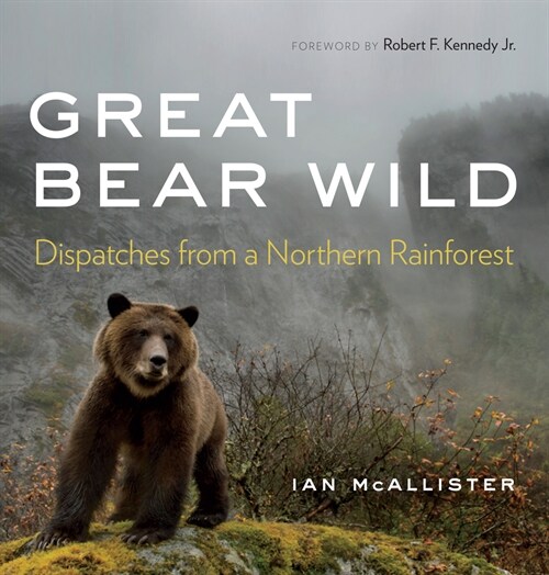 Great Bear Wild: Dispatches from a Northern Rainforest (Paperback)