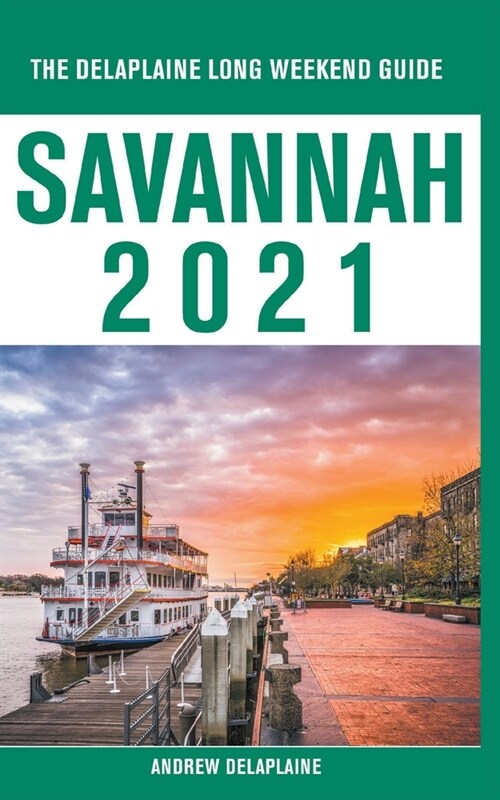 Savannah - The Delaplaine 2021 Long Weekend Guide (Paperback)