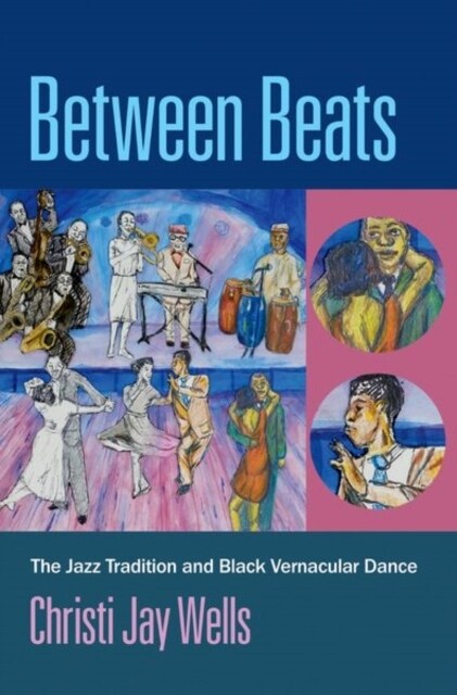 Between Beats: The Jazz Tradition and Black Vernacular Dance (Paperback)