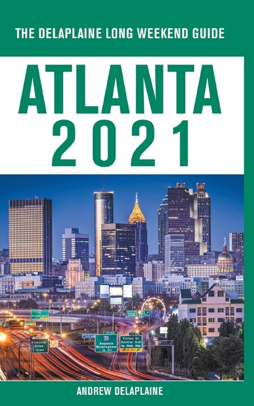Atlanta - The Delaplaine 2021 Long Weekend Guide (Paperback)