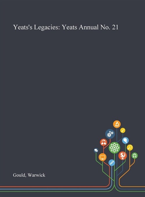 Yeatss Legacies: Yeats Annual No. 21 (Hardcover)