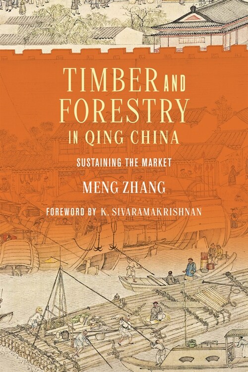 Timber and Forestry in Qing China: Sustaining the Market (Paperback)