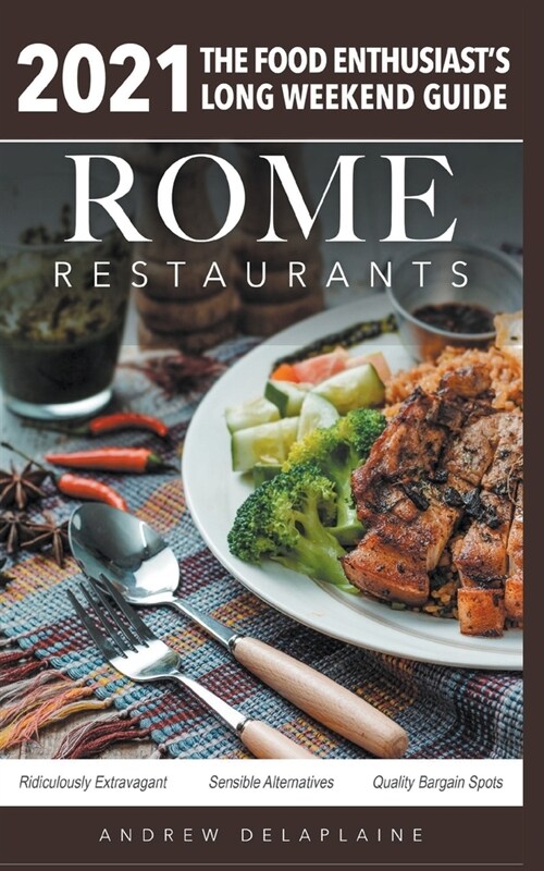 Rome - 2021 Restaurants - The Food Enthusiasts Long Weekend Guide (Paperback)