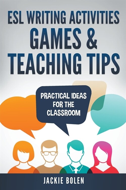 ESL Writing Activities, Games & Teaching Tips: Practical Ideas for the Classroom (Paperback)