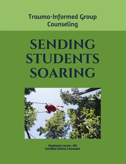 Sending Students Soaring: A Trauma-Informed Group Counseling Guide (Paperback)