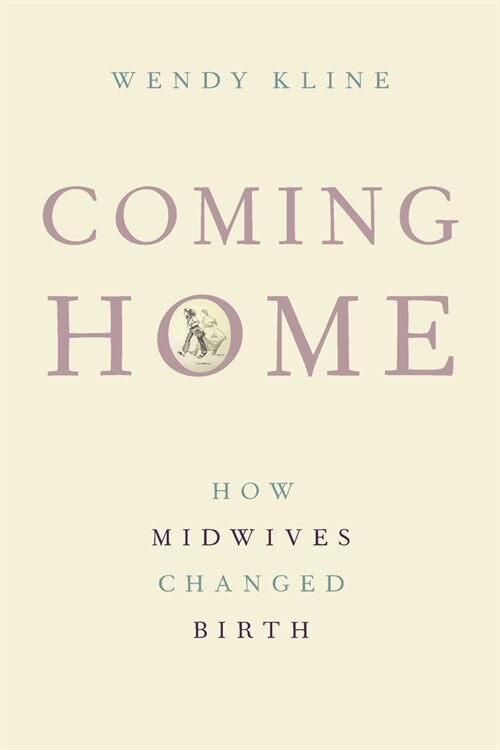 Coming Home: How Midwives Changed Birth (Paperback)