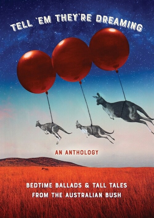 Tell em Theyre Dreaming: Bedtime Ballads and Tall Tales from the Australian Bush (Paperback)