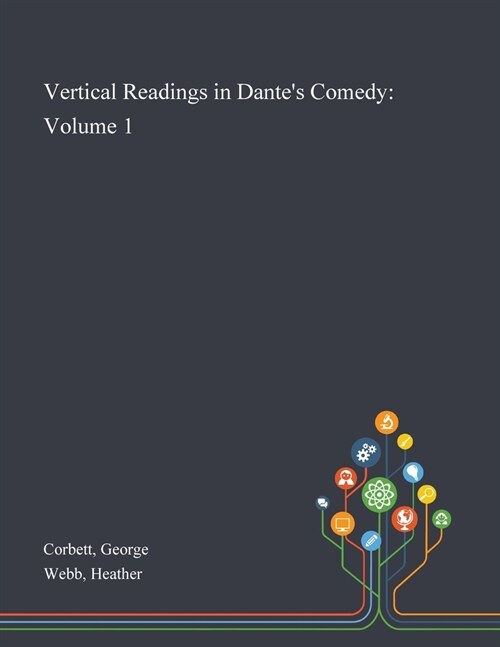Vertical Readings in Dantes Comedy: Volume 1 (Paperback)
