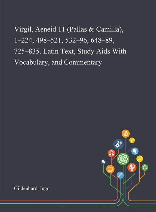 Virgil, Aeneid 11 (Pallas & Camilla), 1-224, 498-521, 532-96, 648-89, 725-835. Latin Text, Study Aids With Vocabulary, and Commentary (Hardcover)
