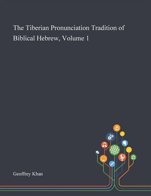 The Tiberian Pronunciation Tradition of Biblical Hebrew, Volume 1 (Paperback)