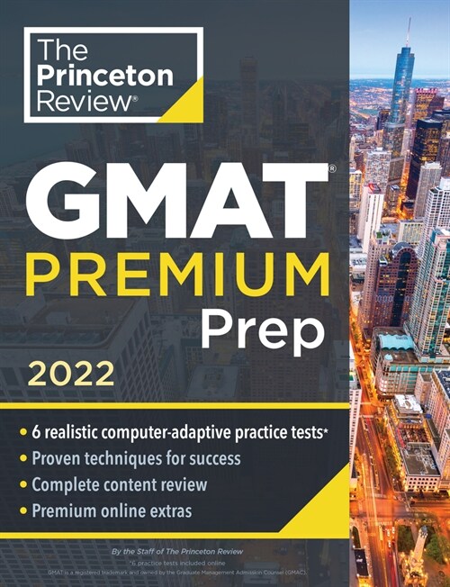 Princeton Review GMAT Premium Prep, 2022: 6 Computer-Adaptive Practice Tests + Review & Techniques + Online Tools (Paperback)