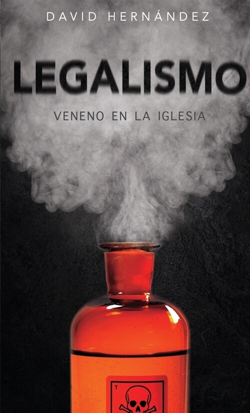 Legalismo: Veneno en la Iglesia (Paperback)