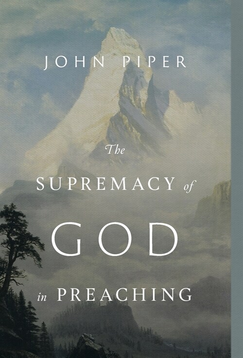 The Supremacy of God in Preaching (Revised and Expanded Edition) (Hardcover, Revised)
