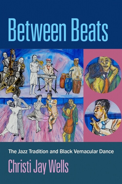 Between Beats: The Jazz Tradition and Black Vernacular Dance (Hardcover)