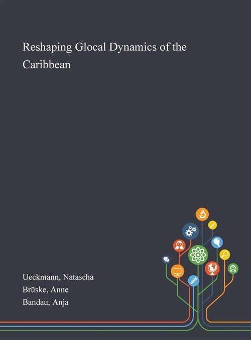 Reshaping Glocal Dynamics of the Caribbean (Hardcover)