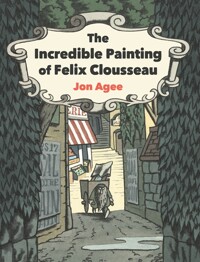 (The) incredible painting of Felix Clousseau
