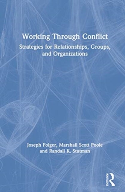 Working Through Conflict : Strategies for Relationships, Groups, and Organizations (Hardcover, 9 ed)