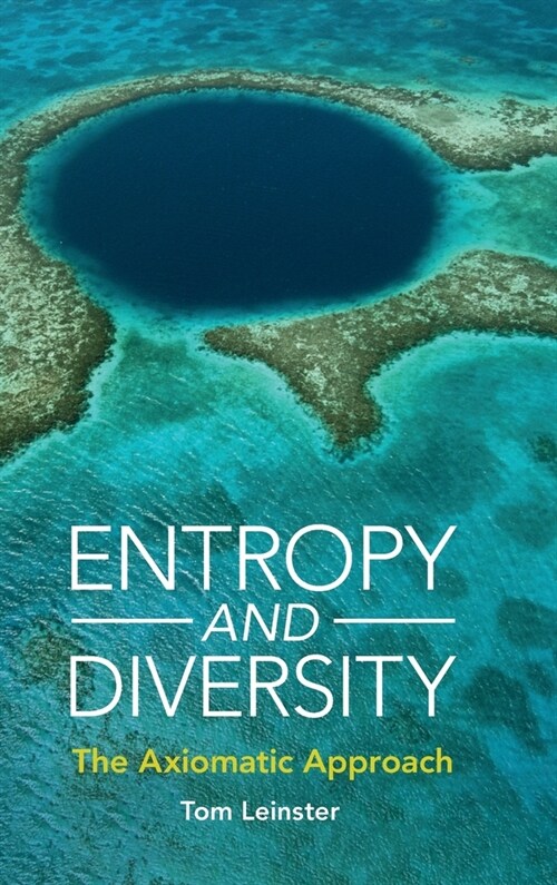 Entropy and Diversity : The Axiomatic Approach (Hardcover)