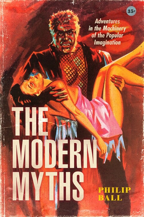 The Modern Myths: Adventures in the Machinery of the Popular Imagination (Hardcover)