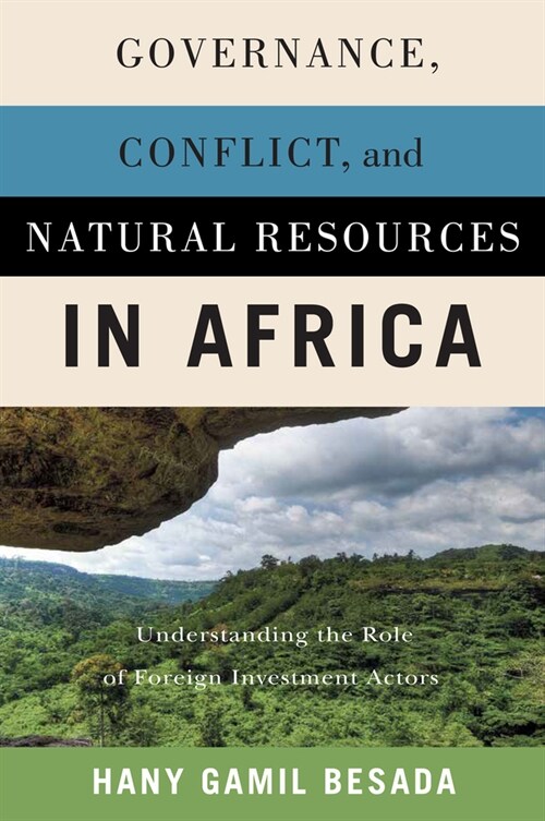 Governance, Conflict, and Natural Resources in Africa: Understanding the Role of Foreign Investment Actors (Paperback)