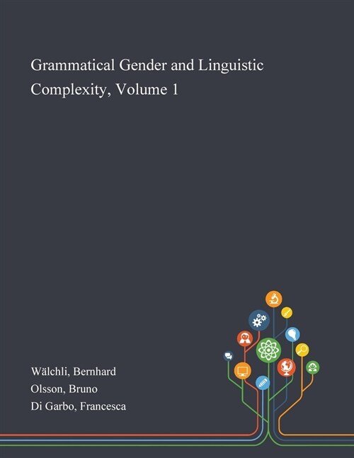 Grammatical Gender and Linguistic Complexity, Volume 1 (Paperback)