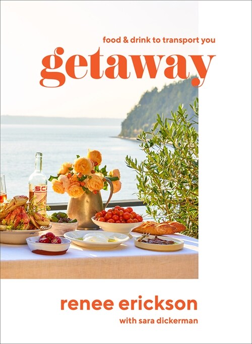 Getaway: Food & Drink to Transport You (Hardcover)