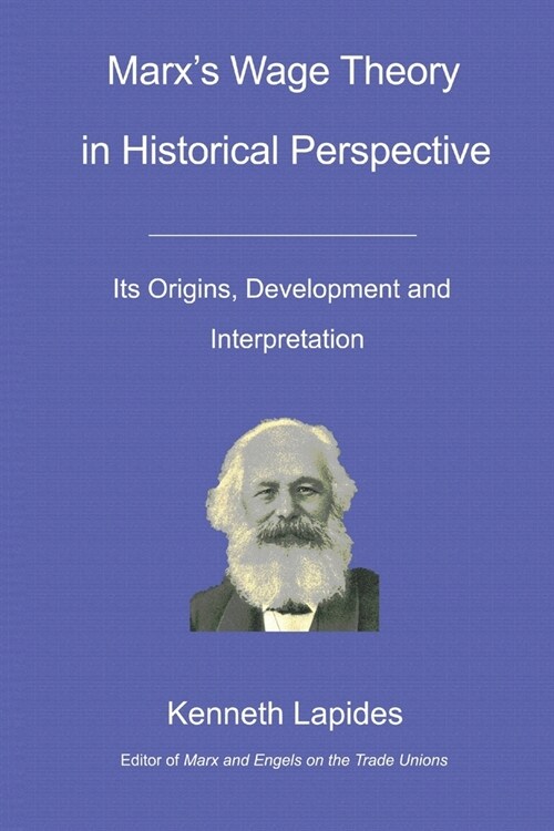 Marxs Wage Theory in Historical Perspective: Its Origins, Development and Interpretation (Paperback)