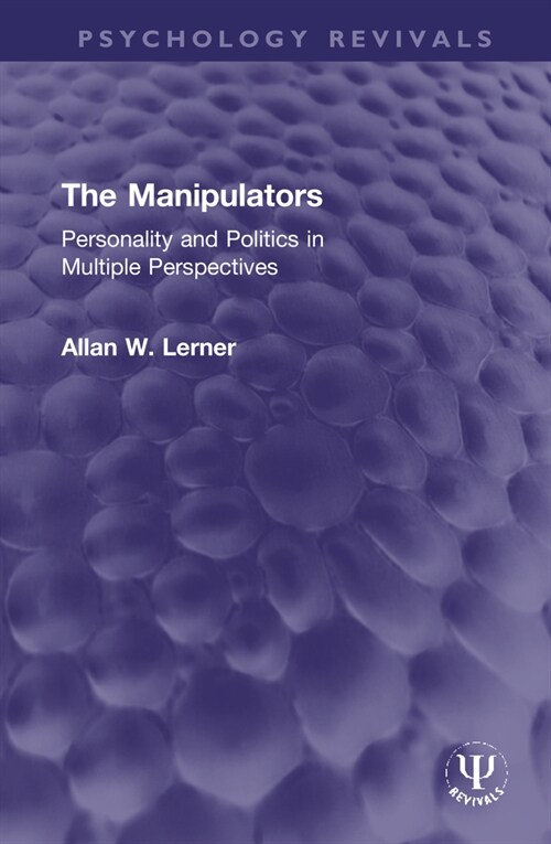 The Manipulators : Personality and Politics in Multiple Perspectives (Hardcover)