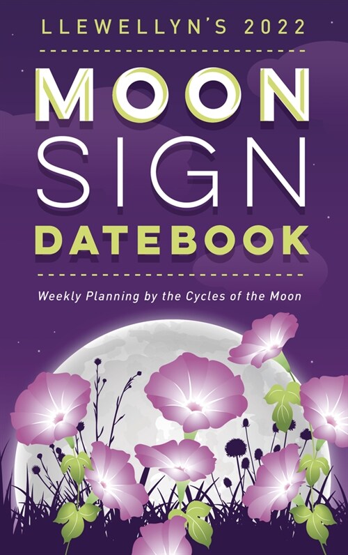 Llewellyns 2022 Moon Sign Datebook: Weekly Planning by the Cycles of the Moon (Daily)