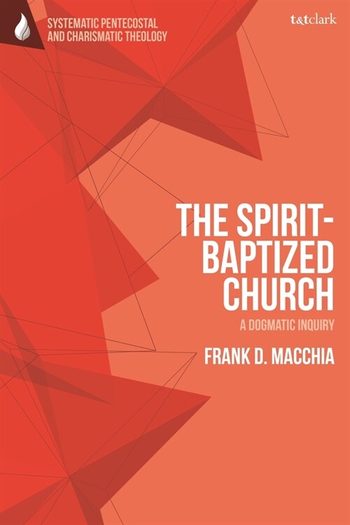 The Spirit-Baptized Church : A Dogmatic Inquiry (Paperback)