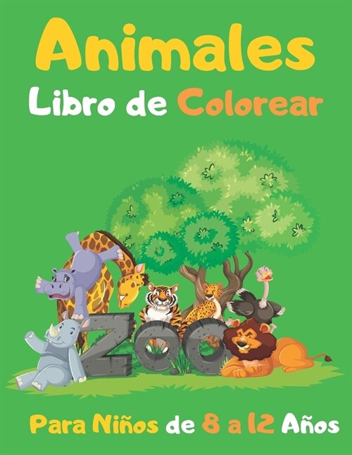 Animales Libro de Colorear Para Ni?s de 8 a 12 A?s: Gran libro de colorear para ni?s y ni?s de 8 a 12 a?s (Paperback)