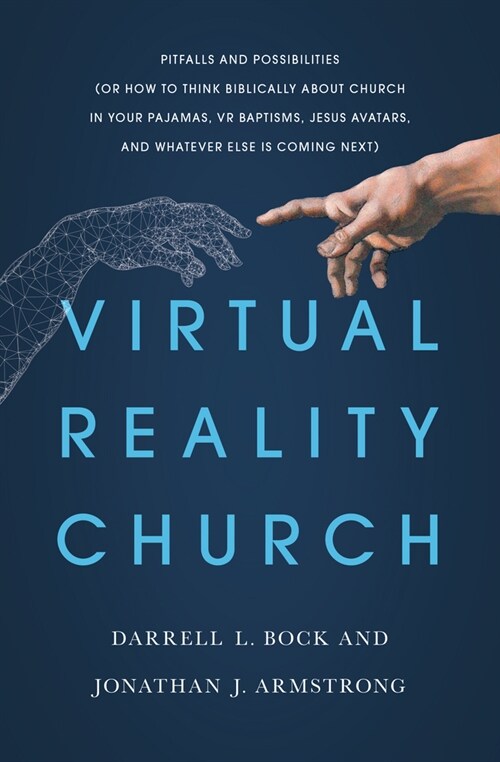 Virtual Reality Church: Pitfalls and Possibilities (or How to Think Biblically about Church in Your Pajamas, VR Baptisms, Jesus Avatars, and W (Paperback)