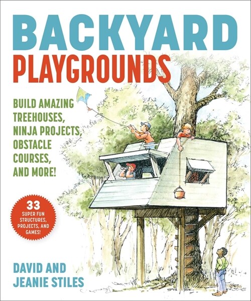 Backyard Playgrounds: Build Amazing Treehouses, Ninja Projects, Obstacle Courses, and More! (Paperback)