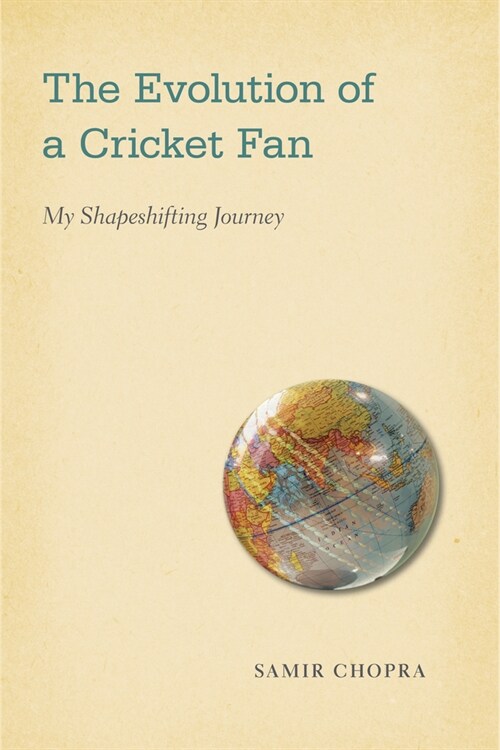 The Evolution of a Cricket Fan: My Shapeshifting Journey (Paperback)