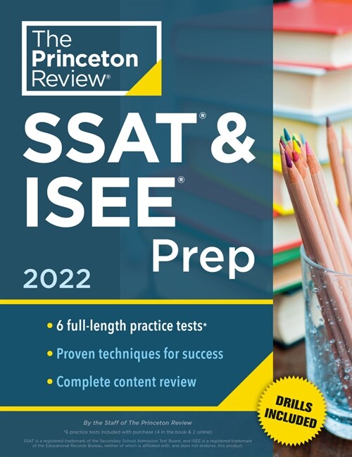 Princeton Review SSAT & ISEE Prep, 2022: 6 Practice Tests + Review & Techniques + Drills (Paperback)