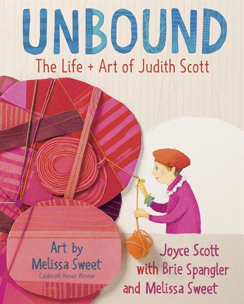 Unbound: The Life and Art of Judith Scott (Hardcover)