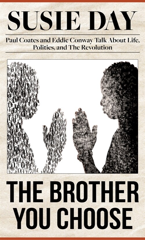 The Brother You Choose: Paul Coates and Eddie Conway Talk about Life, Politics, and the Revolution (Library Binding)