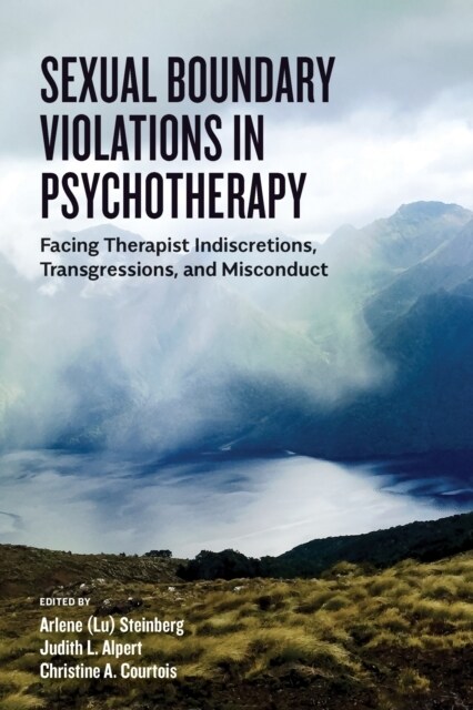 Sexual Boundary Violations in Psychotherapy: Facing Therapist Indiscretions, Transgressions, and Misconduct (Paperback)