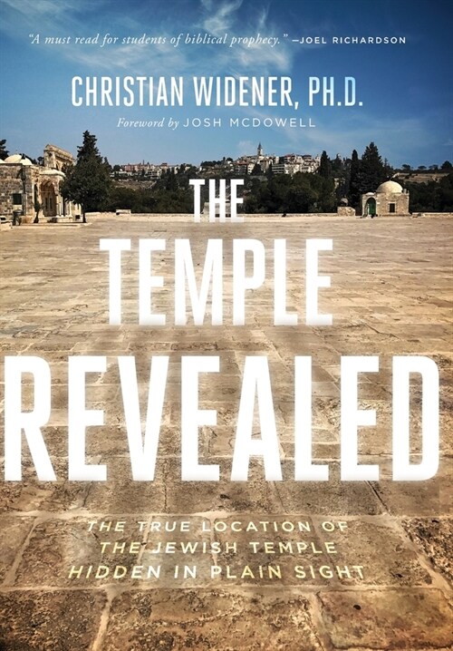 The Temple Revealed: The True Location of the Jewish Temple Hidden in Plain Sight (Hardcover)