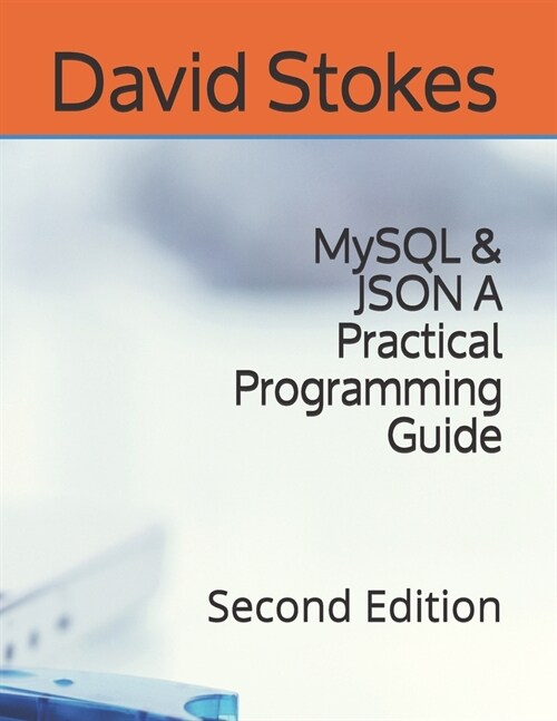 MySQL & JSON A Practical Programming Guide: Second Edition (Paperback)